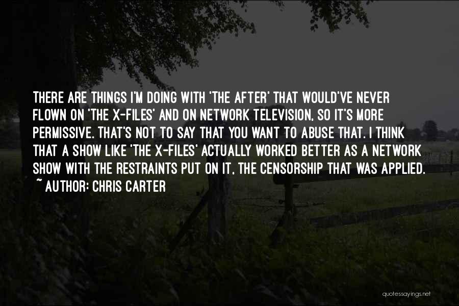 Chris Carter Quotes: There Are Things I'm Doing With 'the After' That Would've Never Flown On 'the X-files' And On Network Television, So