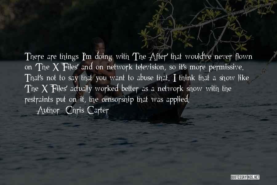 Chris Carter Quotes: There Are Things I'm Doing With 'the After' That Would've Never Flown On 'the X-files' And On Network Television, So