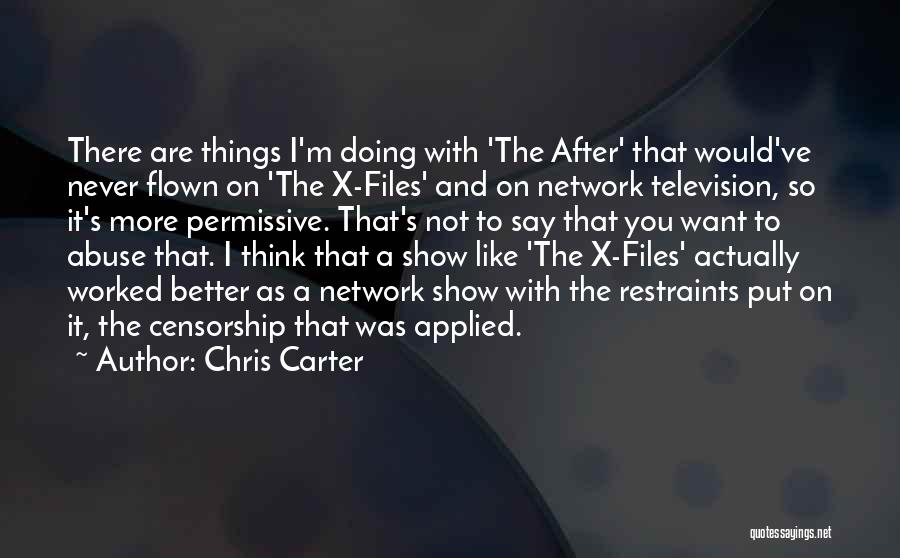 Chris Carter Quotes: There Are Things I'm Doing With 'the After' That Would've Never Flown On 'the X-files' And On Network Television, So