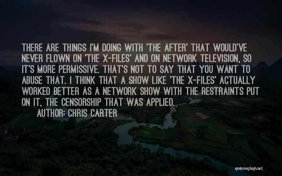 Chris Carter Quotes: There Are Things I'm Doing With 'the After' That Would've Never Flown On 'the X-files' And On Network Television, So