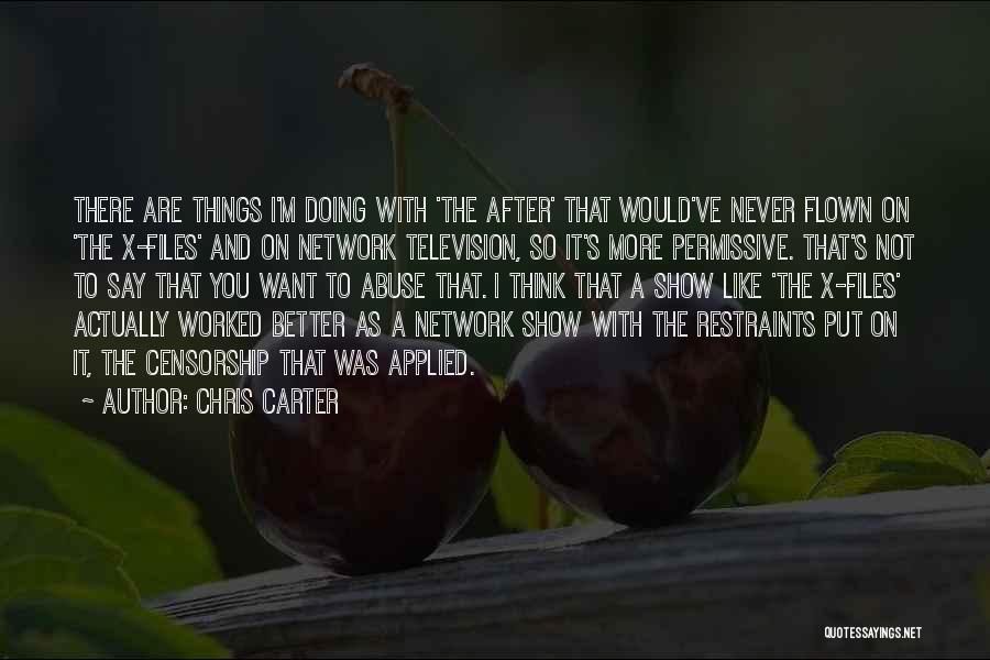 Chris Carter Quotes: There Are Things I'm Doing With 'the After' That Would've Never Flown On 'the X-files' And On Network Television, So