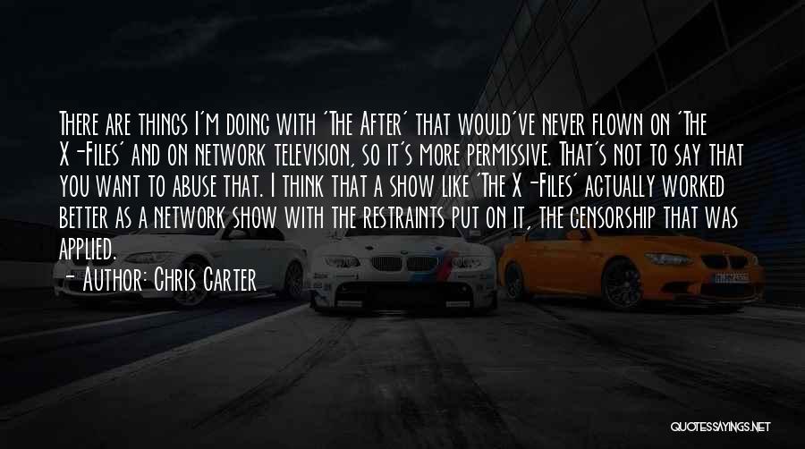 Chris Carter Quotes: There Are Things I'm Doing With 'the After' That Would've Never Flown On 'the X-files' And On Network Television, So