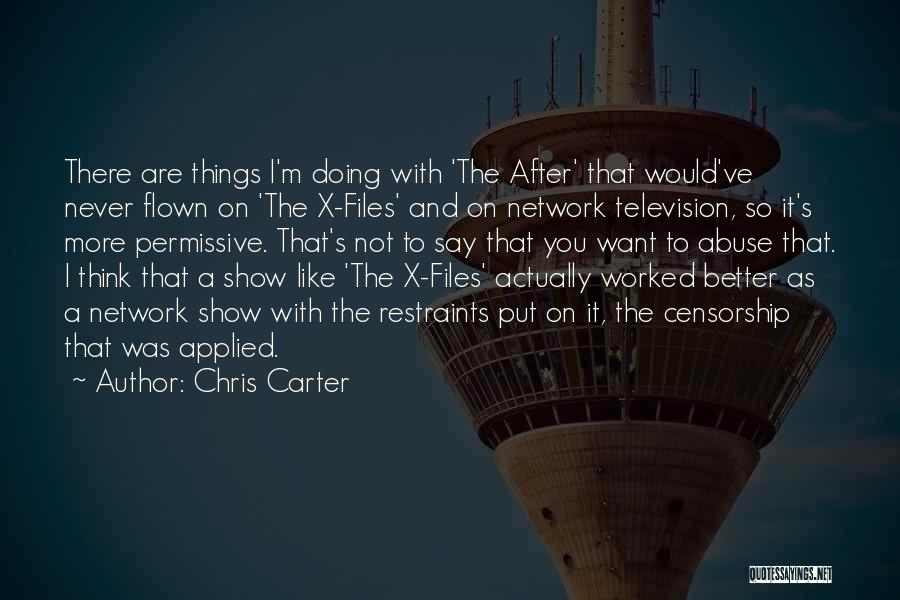 Chris Carter Quotes: There Are Things I'm Doing With 'the After' That Would've Never Flown On 'the X-files' And On Network Television, So