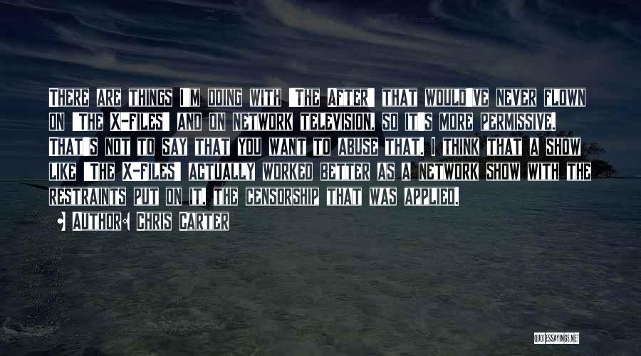 Chris Carter Quotes: There Are Things I'm Doing With 'the After' That Would've Never Flown On 'the X-files' And On Network Television, So