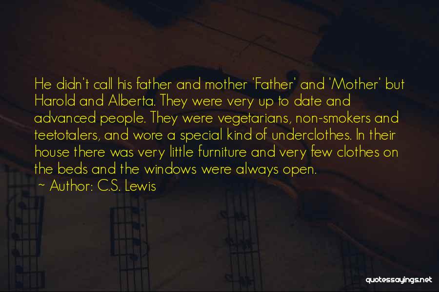 C.S. Lewis Quotes: He Didn't Call His Father And Mother 'father' And 'mother' But Harold And Alberta. They Were Very Up To Date