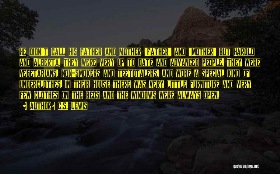 C.S. Lewis Quotes: He Didn't Call His Father And Mother 'father' And 'mother' But Harold And Alberta. They Were Very Up To Date