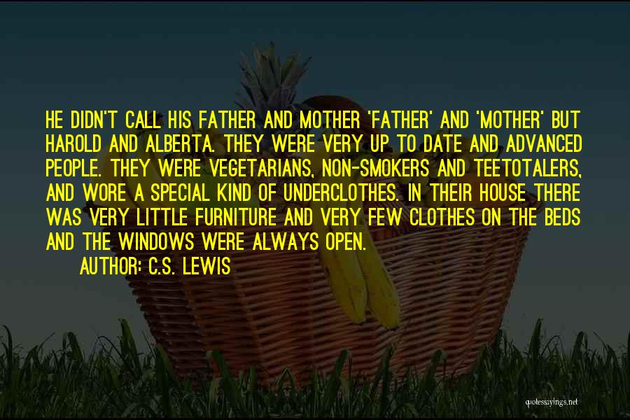 C.S. Lewis Quotes: He Didn't Call His Father And Mother 'father' And 'mother' But Harold And Alberta. They Were Very Up To Date