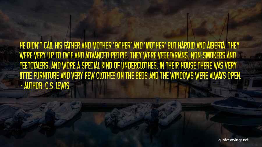 C.S. Lewis Quotes: He Didn't Call His Father And Mother 'father' And 'mother' But Harold And Alberta. They Were Very Up To Date