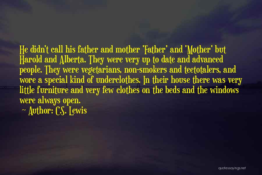 C.S. Lewis Quotes: He Didn't Call His Father And Mother 'father' And 'mother' But Harold And Alberta. They Were Very Up To Date