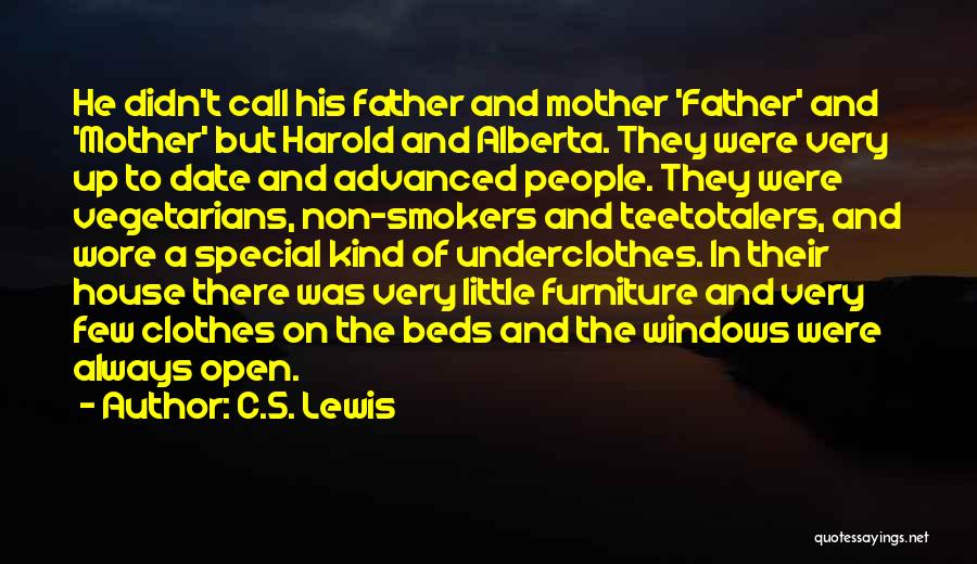 C.S. Lewis Quotes: He Didn't Call His Father And Mother 'father' And 'mother' But Harold And Alberta. They Were Very Up To Date