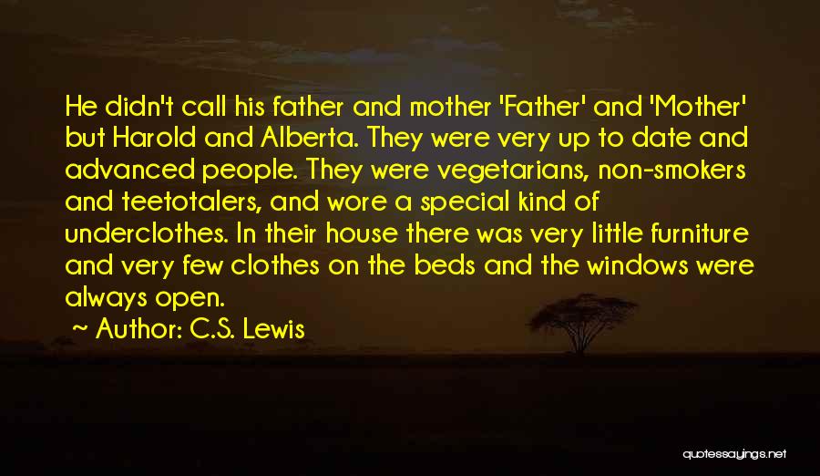 C.S. Lewis Quotes: He Didn't Call His Father And Mother 'father' And 'mother' But Harold And Alberta. They Were Very Up To Date