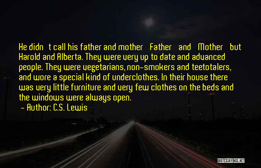 C.S. Lewis Quotes: He Didn't Call His Father And Mother 'father' And 'mother' But Harold And Alberta. They Were Very Up To Date