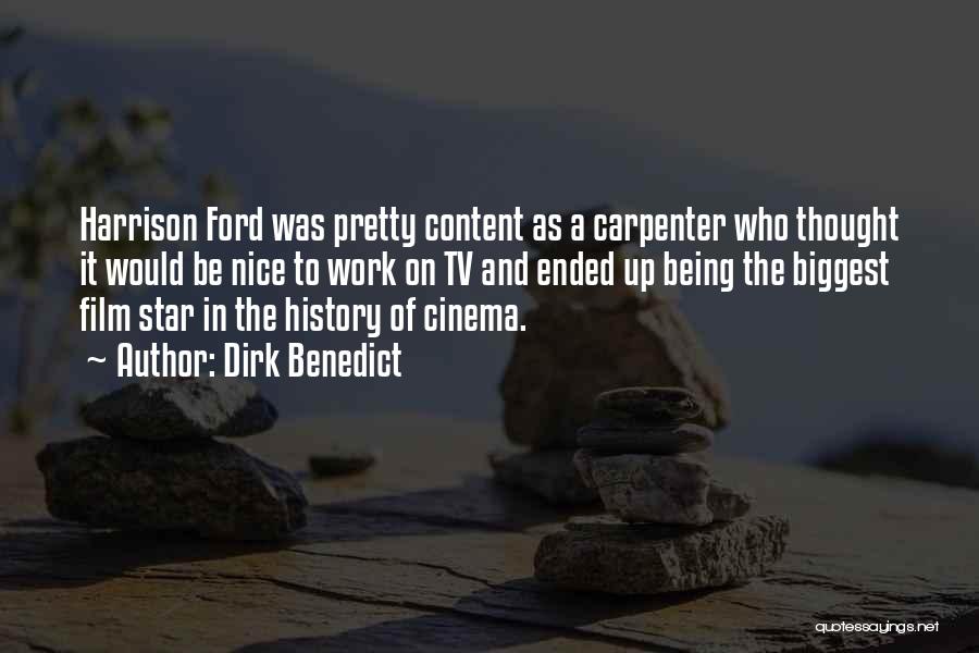 Dirk Benedict Quotes: Harrison Ford Was Pretty Content As A Carpenter Who Thought It Would Be Nice To Work On Tv And Ended