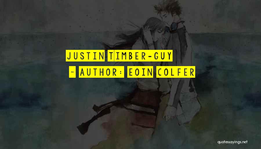 Eoin Colfer Quotes: Justin Timber-guy