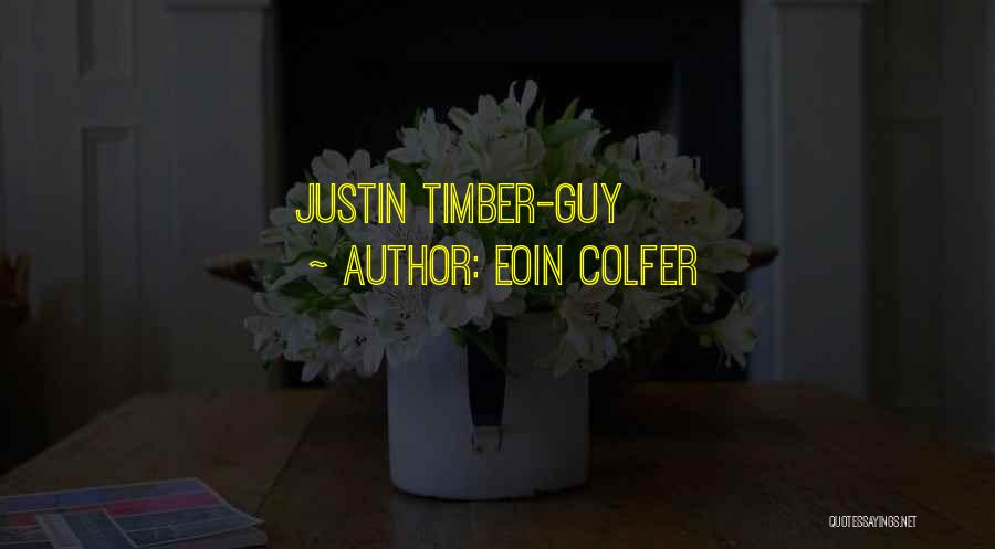 Eoin Colfer Quotes: Justin Timber-guy