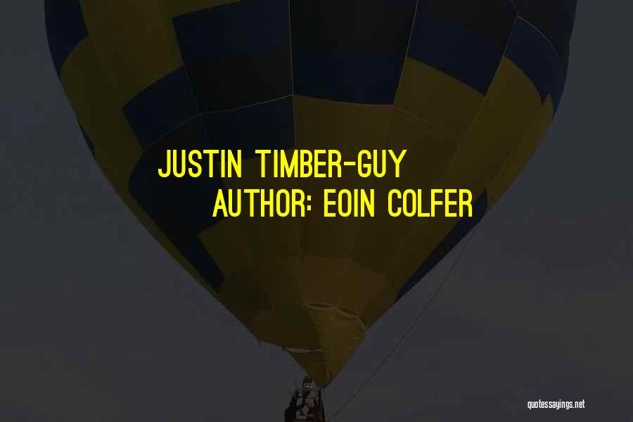 Eoin Colfer Quotes: Justin Timber-guy