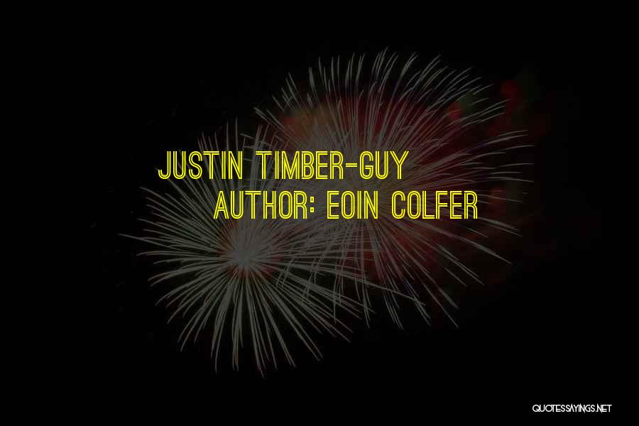Eoin Colfer Quotes: Justin Timber-guy