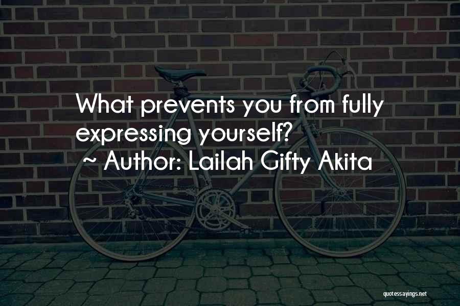 Lailah Gifty Akita Quotes: What Prevents You From Fully Expressing Yourself?