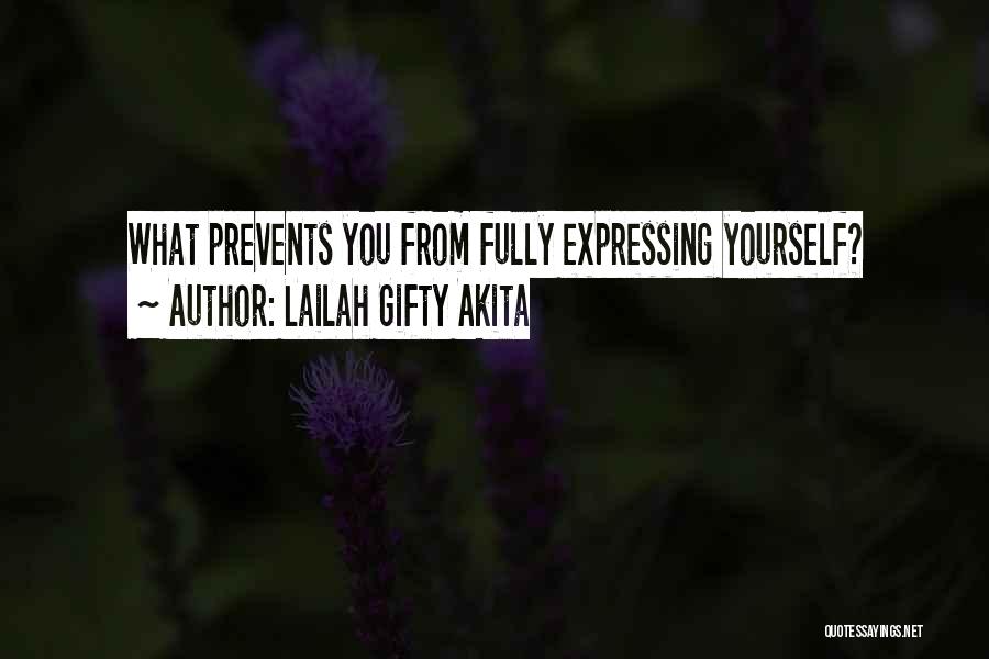 Lailah Gifty Akita Quotes: What Prevents You From Fully Expressing Yourself?