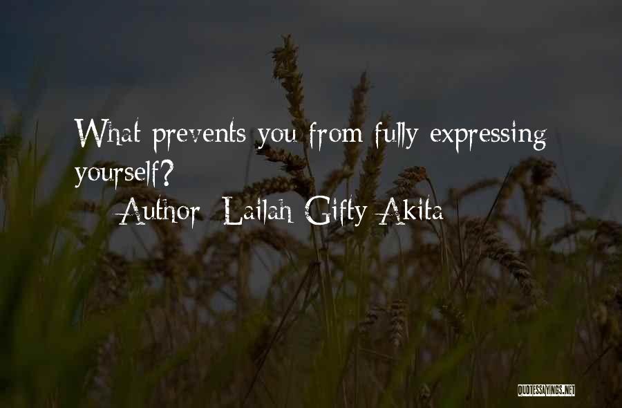 Lailah Gifty Akita Quotes: What Prevents You From Fully Expressing Yourself?