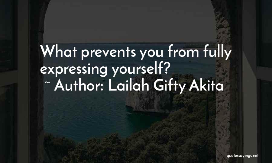 Lailah Gifty Akita Quotes: What Prevents You From Fully Expressing Yourself?