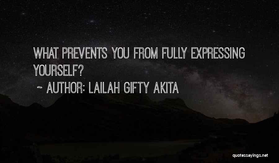 Lailah Gifty Akita Quotes: What Prevents You From Fully Expressing Yourself?