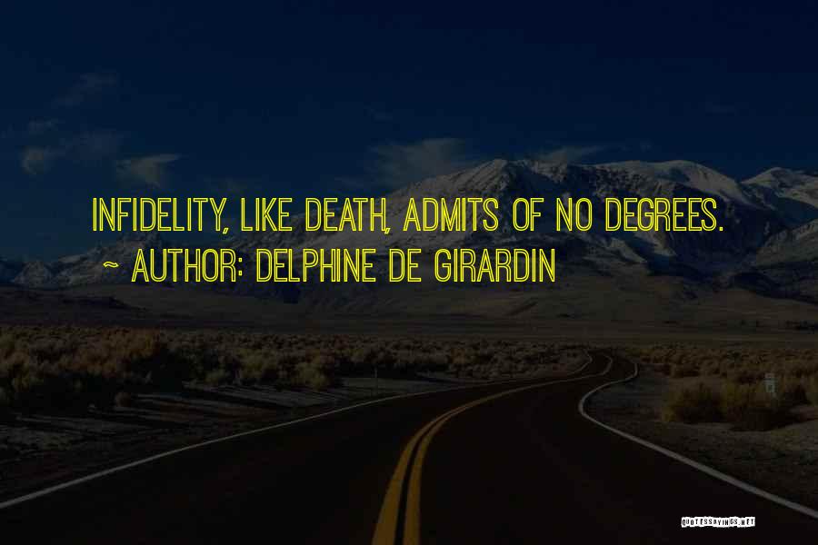 Delphine De Girardin Quotes: Infidelity, Like Death, Admits Of No Degrees.