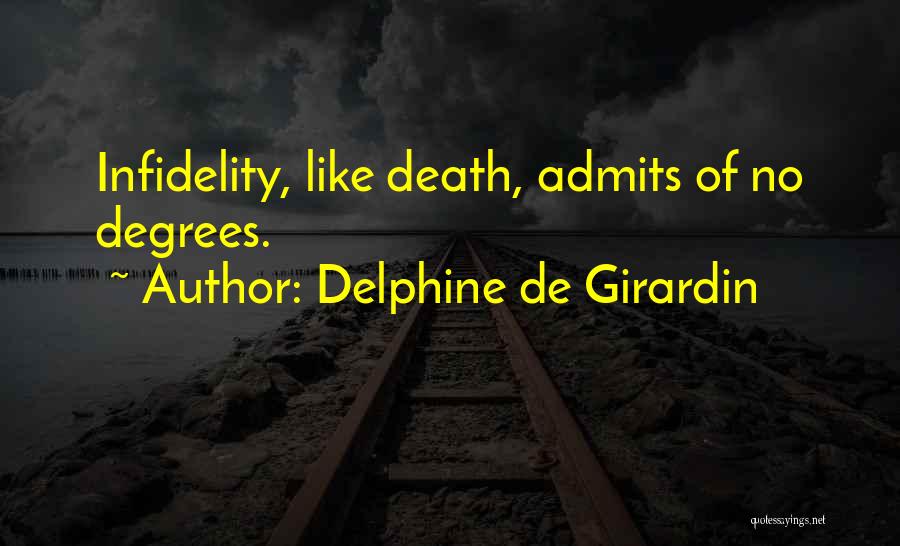 Delphine De Girardin Quotes: Infidelity, Like Death, Admits Of No Degrees.