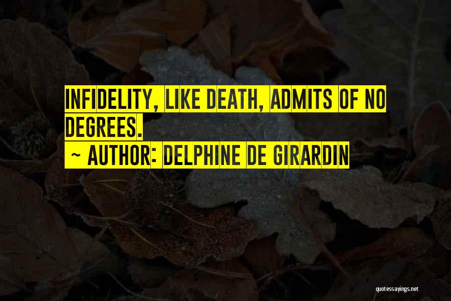 Delphine De Girardin Quotes: Infidelity, Like Death, Admits Of No Degrees.