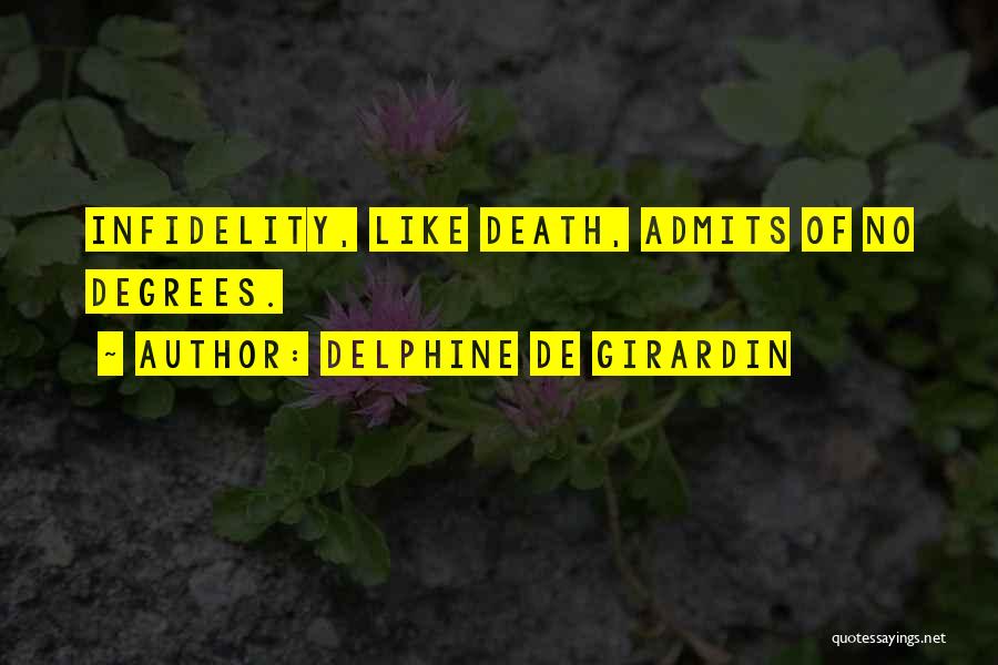 Delphine De Girardin Quotes: Infidelity, Like Death, Admits Of No Degrees.