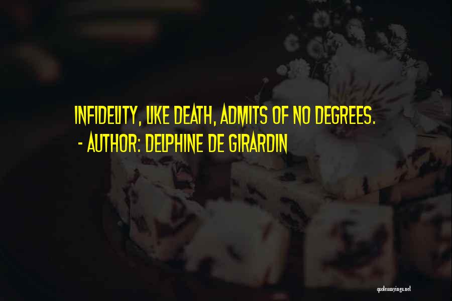 Delphine De Girardin Quotes: Infidelity, Like Death, Admits Of No Degrees.