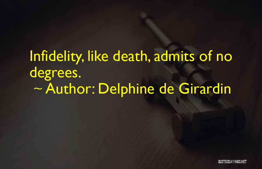 Delphine De Girardin Quotes: Infidelity, Like Death, Admits Of No Degrees.