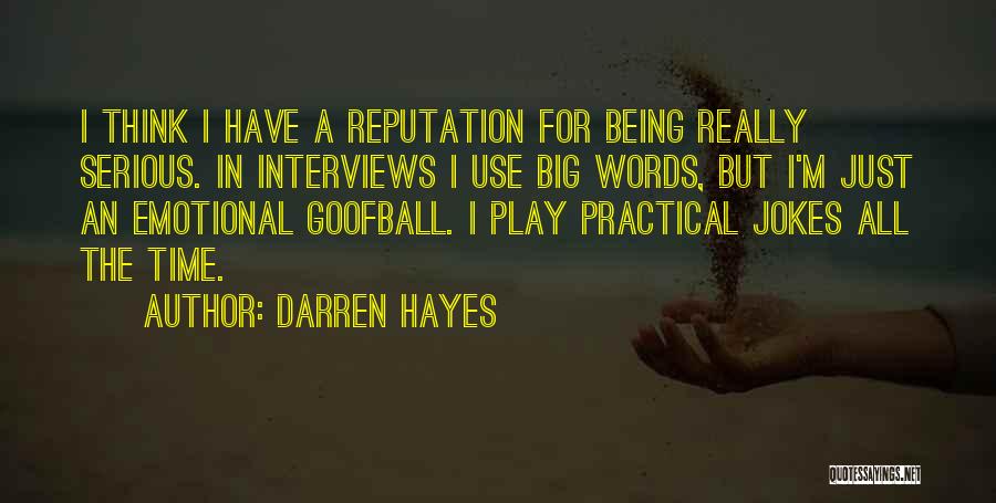 Darren Hayes Quotes: I Think I Have A Reputation For Being Really Serious. In Interviews I Use Big Words, But I'm Just An