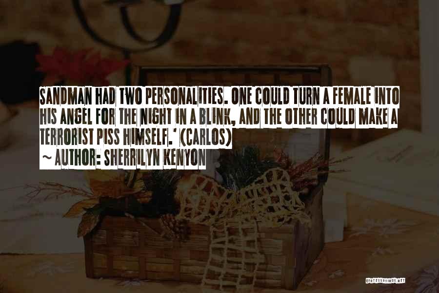 Sherrilyn Kenyon Quotes: Sandman Had Two Personalities. One Could Turn A Female Into His Angel For The Night In A Blink, And The