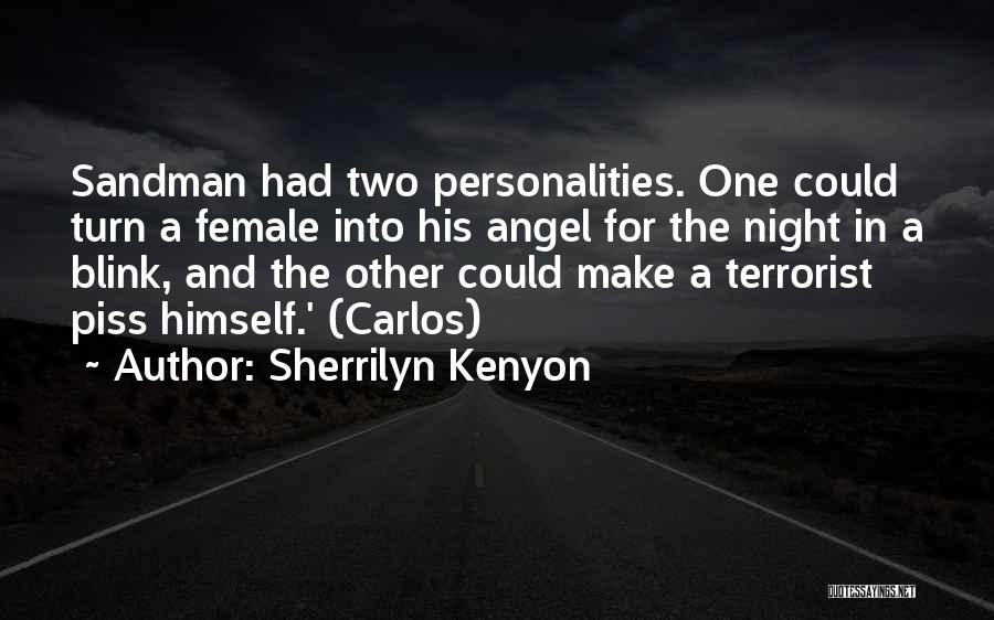 Sherrilyn Kenyon Quotes: Sandman Had Two Personalities. One Could Turn A Female Into His Angel For The Night In A Blink, And The