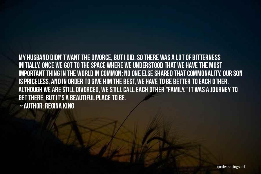 Regina King Quotes: My Husband Didn't Want The Divorce, But I Did. So There Was A Lot Of Bitterness Initially. Once We Got