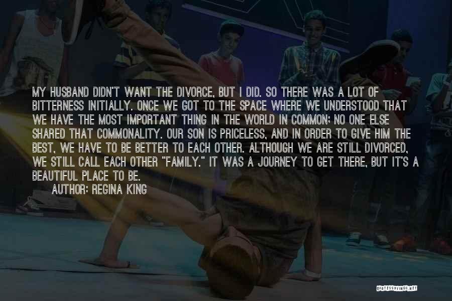 Regina King Quotes: My Husband Didn't Want The Divorce, But I Did. So There Was A Lot Of Bitterness Initially. Once We Got