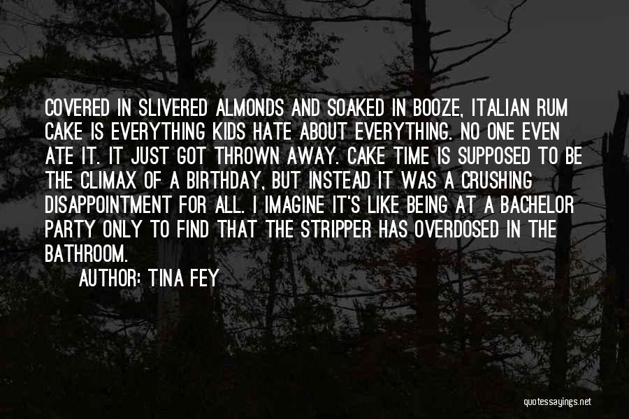 Tina Fey Quotes: Covered In Slivered Almonds And Soaked In Booze, Italian Rum Cake Is Everything Kids Hate About Everything. No One Even