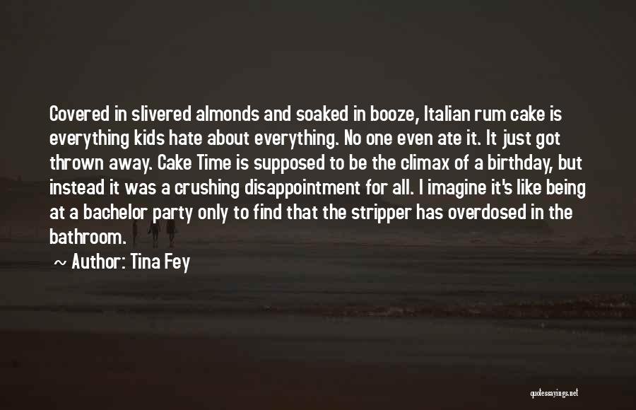 Tina Fey Quotes: Covered In Slivered Almonds And Soaked In Booze, Italian Rum Cake Is Everything Kids Hate About Everything. No One Even
