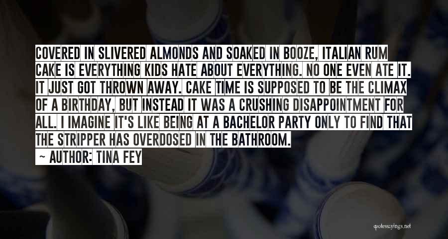 Tina Fey Quotes: Covered In Slivered Almonds And Soaked In Booze, Italian Rum Cake Is Everything Kids Hate About Everything. No One Even