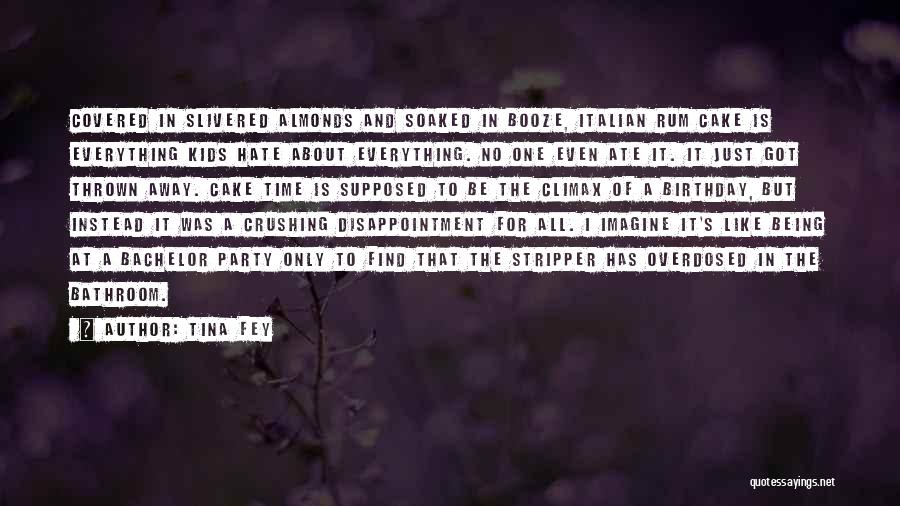 Tina Fey Quotes: Covered In Slivered Almonds And Soaked In Booze, Italian Rum Cake Is Everything Kids Hate About Everything. No One Even