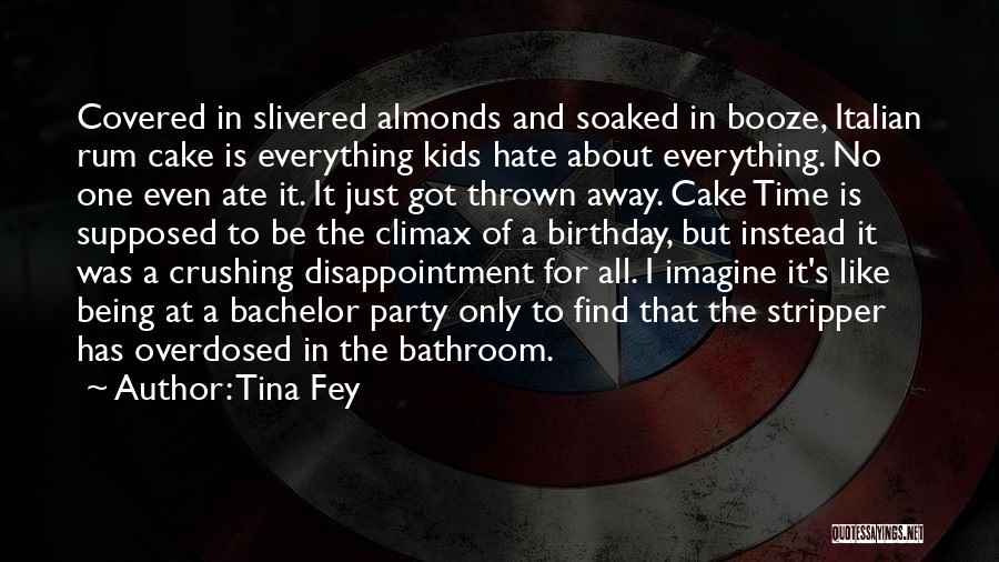 Tina Fey Quotes: Covered In Slivered Almonds And Soaked In Booze, Italian Rum Cake Is Everything Kids Hate About Everything. No One Even