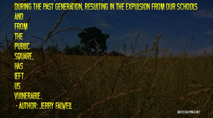 Jerry Falwell Quotes: I Sincerely Believe That The Collective Efforts Of Many Secularists During The Past Generation, Resulting In The Expulsion From Our