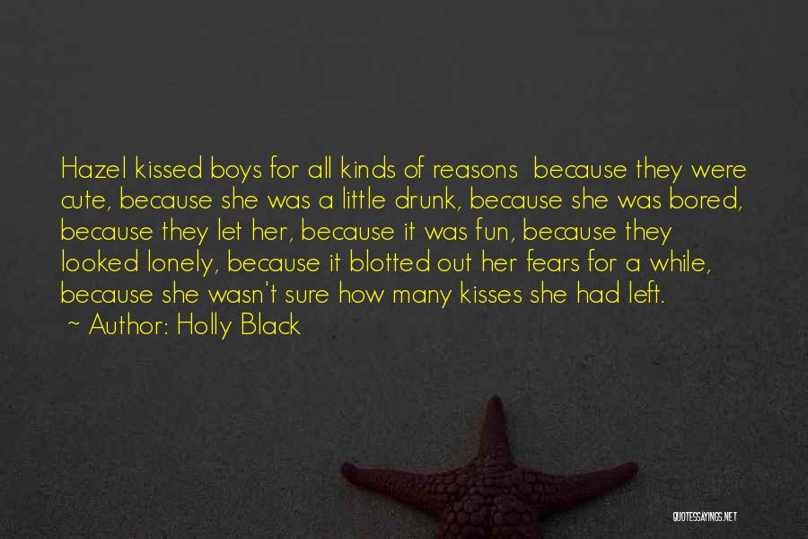 Holly Black Quotes: Hazel Kissed Boys For All Kinds Of Reasons Because They Were Cute, Because She Was A Little Drunk, Because She