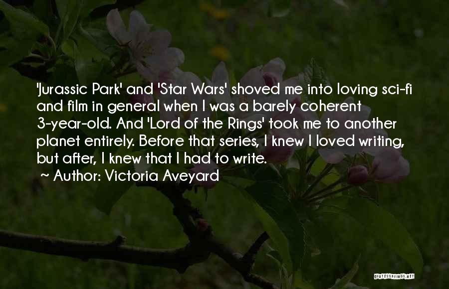 Victoria Aveyard Quotes: 'jurassic Park' And 'star Wars' Shoved Me Into Loving Sci-fi And Film In General When I Was A Barely Coherent