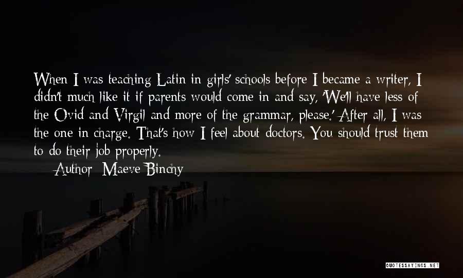 Maeve Binchy Quotes: When I Was Teaching Latin In Girls' Schools Before I Became A Writer, I Didn't Much Like It If Parents