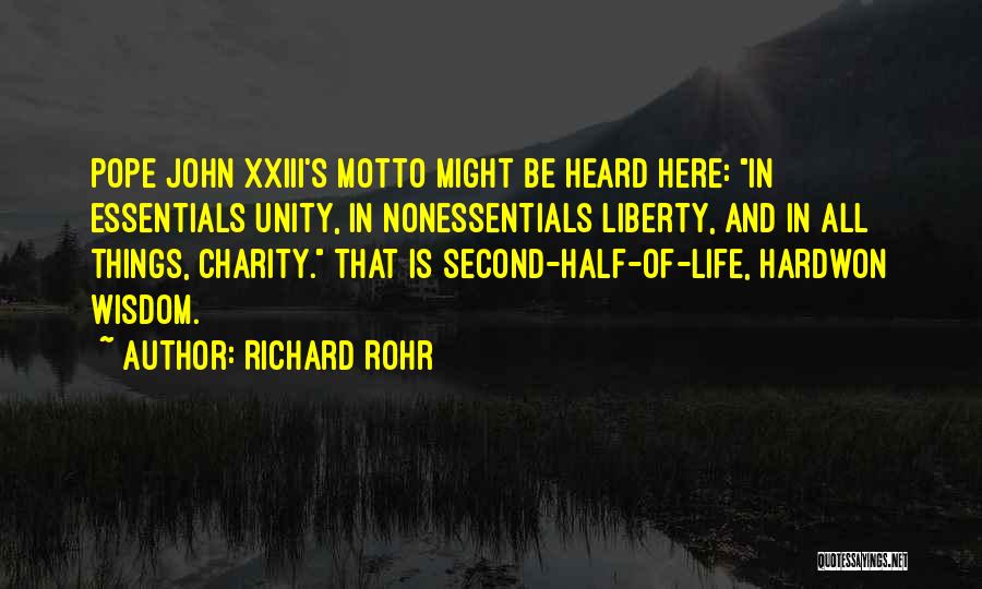 Richard Rohr Quotes: Pope John Xxiii's Motto Might Be Heard Here: In Essentials Unity, In Nonessentials Liberty, And In All Things, Charity. That