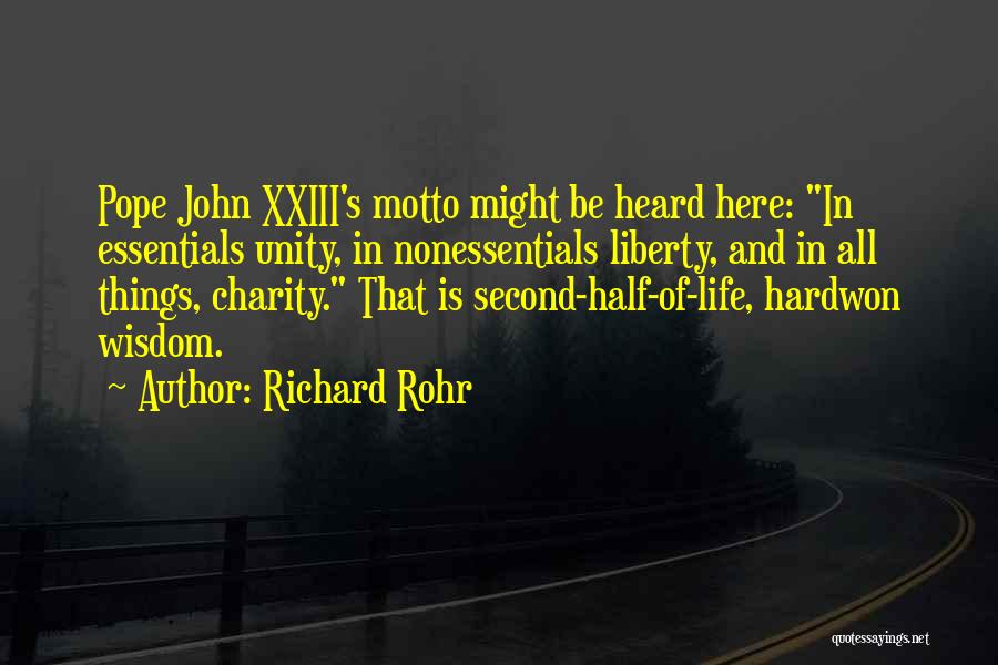 Richard Rohr Quotes: Pope John Xxiii's Motto Might Be Heard Here: In Essentials Unity, In Nonessentials Liberty, And In All Things, Charity. That