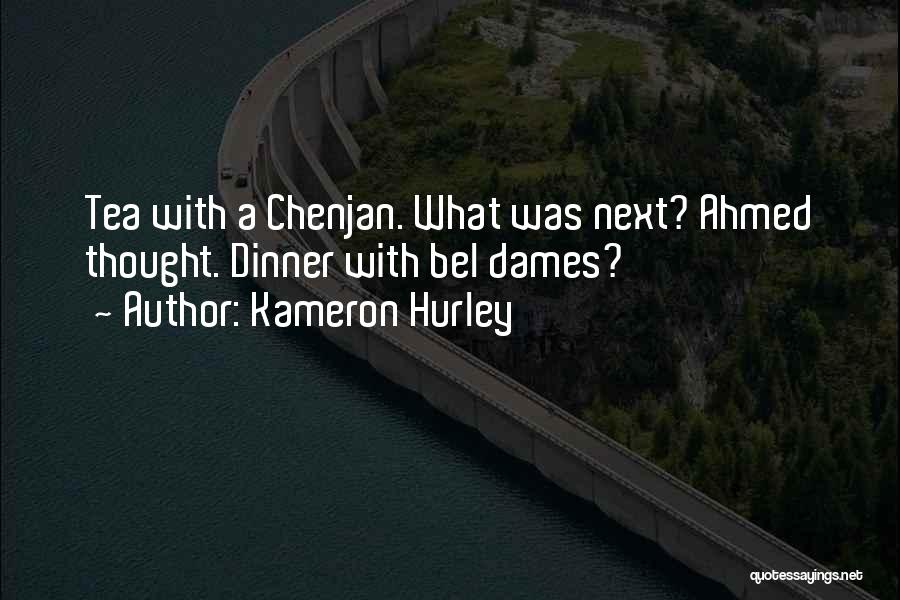 Kameron Hurley Quotes: Tea With A Chenjan. What Was Next? Ahmed Thought. Dinner With Bel Dames?