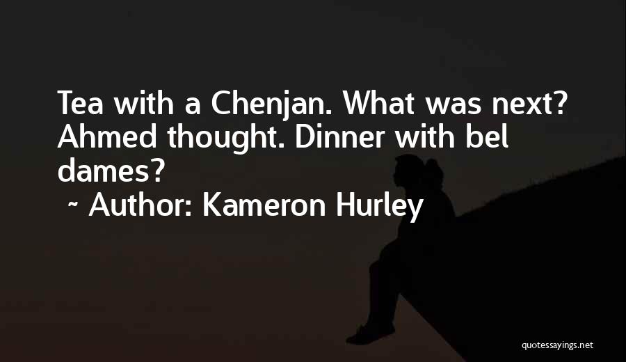 Kameron Hurley Quotes: Tea With A Chenjan. What Was Next? Ahmed Thought. Dinner With Bel Dames?